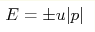 E=\pm u|p|