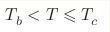 T_{b}^{} \hm< T \hm\leqslant T_{c}^{}