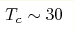 T_c\sim 30 