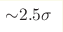 {\sim} 2.5\sigma