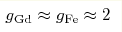g_{\rm Gd}\approx g_{\rm Fe}\approx2