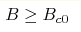 B\geq B_{c0}