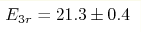 E_{3r} = 21.3\pm0.4 