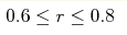 0.6\leq r\leq0.8