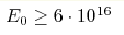 E_0\geq6\cdot10^{16}