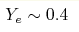 Y_e \sim 0.4