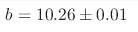b= 10.26 \pm 0.01 