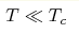 T\ll T_c