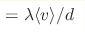 = \lambda \langle v\rangle/d