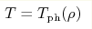 T=T_{\mathrm{ph}}(\rho)