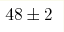 48\pm2 