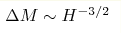 \Delta M\sim H^{-3/2}