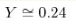 Y \hm\cong 0.24