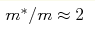 m^*/m\approx2