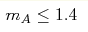 m_A\le1.4