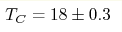 T_{C}=18\pm0.3