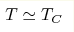 T\simeq T_C