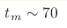 t_m\sim70 