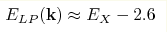 E_{LP}({\mathbf k}) \approx E_X -2.6
