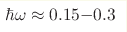 \hbar\omega\approx0.15{-}0.3 
