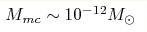 M_{mc}\sim10^{-12} M_\odot