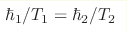 \hbar_1/T_1= \hbar_2/T_2
