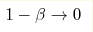 1-\beta\rightarrow 0
