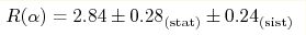 R(\alpha)=2.84\pm0.28_{\rm(stat)}\pm 0.24_{\rm(sist)}