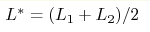 L^{\ast} \hm=(L_{1}\hm+L_{2})/2