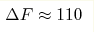 \Delta F\approx 110 