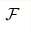 \mathcal{F}