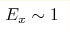 E_x\sim1 