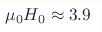 \mu_0H_0\approx3.9 