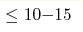 \leq10{-}15