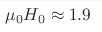 \mu_0H_0\approx1.9 