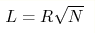 L=R\sqrt{N}