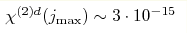 \chi^{(2)d}(j_{\max})\sim 3 \cdot 10^{-15} 