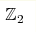 \mathbb{Z}_2