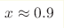 x\approx0.9