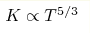 K\propto T^{5/3}