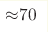 {\approx} 70