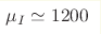 \mu_I 
\simeq 1200