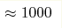 \approx1000 