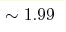 \sim1.99 