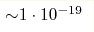 {\sim} 1\cdot10^{-19}