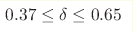 0.37\leq\delta\leq0.65