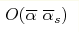 O(\overline{\alpha} \overline{\alpha}_s)