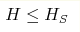 H \leq H_S