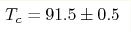 T_{c} = 91.5 \pm 0.5