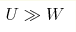 U\gg W